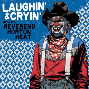 Laughin & Cryin With The Reverend Horton Heat