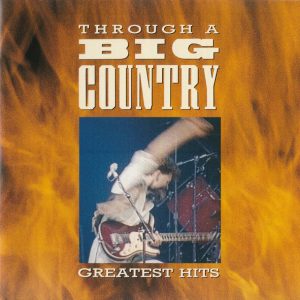 Through A Big Country (Greatest Hits)