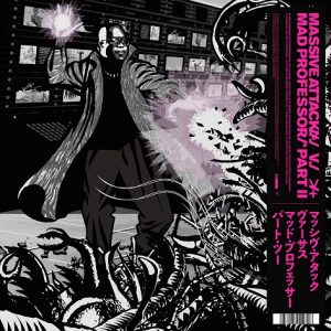 Massive Attack V. Mad Professor Part II (Mezzanine Remix Tapes '98)