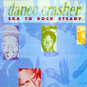Dance Crasher (Ska To Rock Steady)