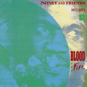 Niney And Friends - Blood And Fire 1971-1972