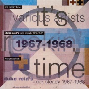 It's Rockin' Time: Duke Reid's Rock Steady 1967 - 1968