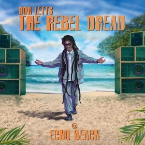 Don Letts The Rebel Dread