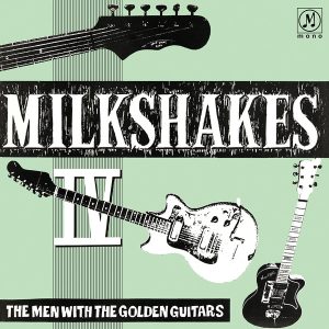 Milkshakes IV  The Men With The Golden Guitars